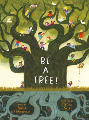 Be a Tree – Maria Gianferrari & Felicita Sala
